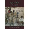 Race and War in France: Colonial Subjects in the French Army, 1914-1918 - Paperback