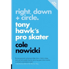 Right, Down + Circle: Tony Hawk's Pro Skater - Paperback