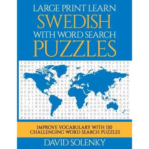 Large Print Learn Swedish with Word Search Puzzles: Learn Swedish Language Vocabulary with Challenging Easy to Read Word Find Puzzles - Paperback