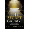 The Secret Garage: Unlock a Purpose-filled & Powerful Life Through Prayer - Paperback