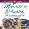 Mehndi & Paisley Designs Coloring Book - Calming Coloring Book - Paperback