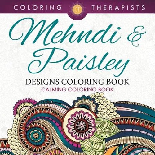 Mehndi & Paisley Designs Coloring Book - Calming Coloring Book - Paperback