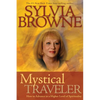 Mystical Traveler: How to Advance to a Higher Level of Spirituality - Paperback