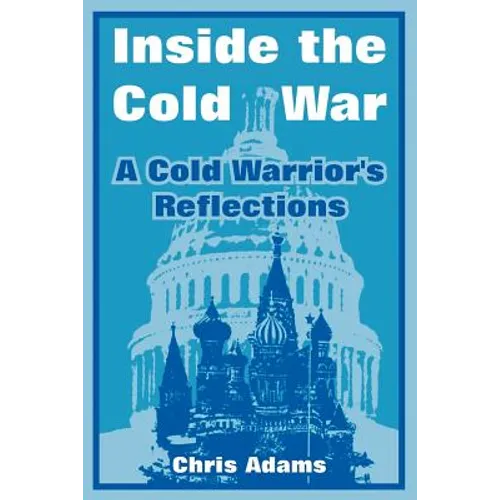 Inside the Cold War: A Cold Warrior's Reflections - Paperback