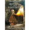 Running from Yesterday: A True Story of Hope, Courage and Love - Paperback