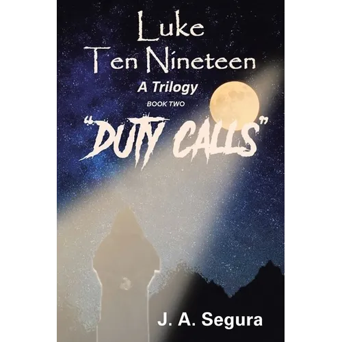 Luke Ten Nineteen: Duty Calls: A Trilogy: Book Two - Paperback
