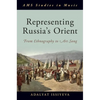 Representing Russia's Orient: From Ethnography to Art Song - Hardcover