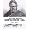 Confessions of A Justified Sinner (1824). By: James Hogg: ( Written by Himself ).Psychological mystery, philosophical novel, satire - Paperback