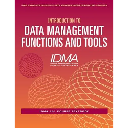 Introduction to Data Management Functions and Tools: IDMA 201 Course Textbook - Paperback