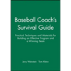 Baseball Coach's Survival Guide: Practical Techniques and Materials for Building an Effective Program and a Winning Team - Paperback