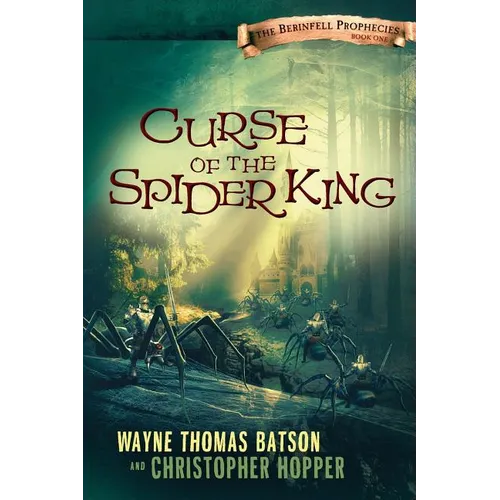 Curse of the Spider King: The Berinfell Prophecies Series - Book One - Paperback