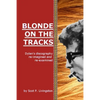Blonde On The Tracks: Dylan's Discography re-imagined and re-examined - Paperback