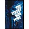 The Street Was Mine: White Masculinity in Hardboiled Fiction and Film Noir - Paperback