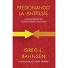 Presionando la antítesis: Defendiendo la cosmovisión cristiana - Hardcover