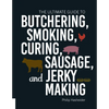 The Ultimate Guide to Butchering, Smoking, Curing, Sausage, and Jerky Making - Paperback