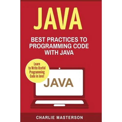 Java: Best Practices to Programming Code with Java - Paperback