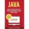 Java: Best Practices to Programming Code with Java - Paperback