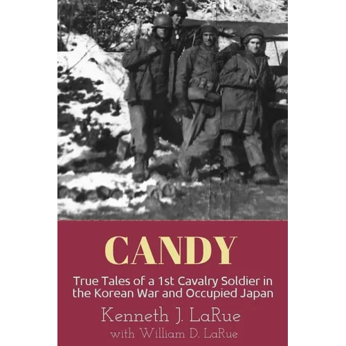 Candy: True Tales of a 1st Cavalry Soldier in the Korean War and Occupied Japan - Paperback