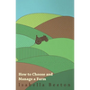 How to Choose and Manage a Farm - Paperback