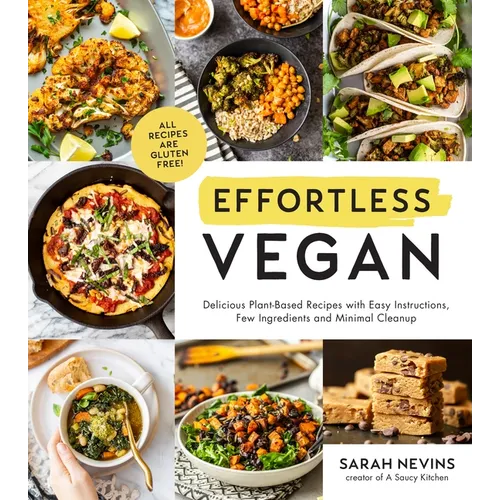 Effortless Vegan: Delicious Plant-Based Recipes with Easy Instructions, Few Ingredients and Minimal Cleanup - Paperback