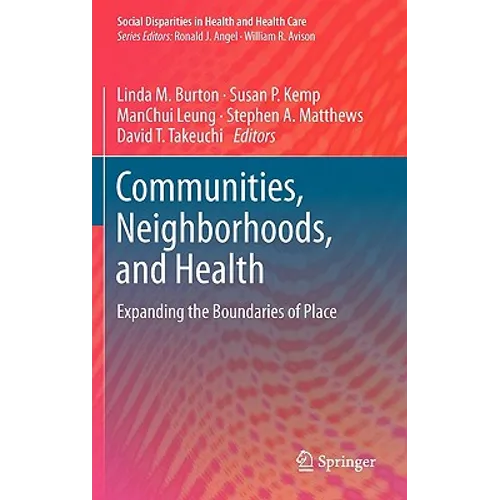 Communities, Neighborhoods, and Health: Expanding the Boundaries of Place - Hardcover
