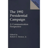 The 1992 Presidential Campaign: A Communication Perspective - Paperback