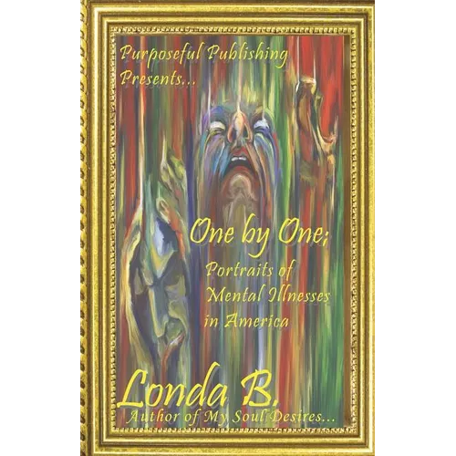 One by One;: Portraits of Mental Illnesses in America - Paperback
