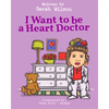 I Want to be a Heart Doctor - Paperback
