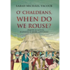 O' Chaldeans, When Do We Rouse? - Hardcover