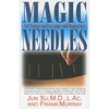 Magic Needles: Feel Younger and Live Longer with Acupuncture - Paperback