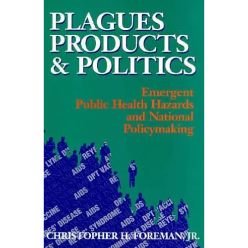Plagues, Products, and Politics: Emergent Public Health Hazards and National Policymaking - Paperback