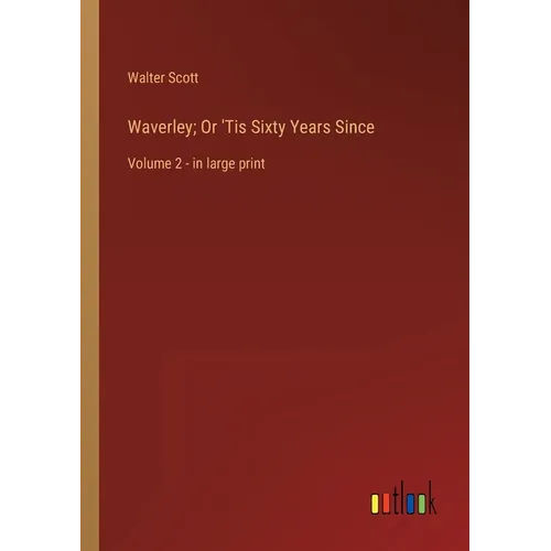 Waverley; Or 'Tis Sixty Years Since: Volume 2 - in large print - Paperback