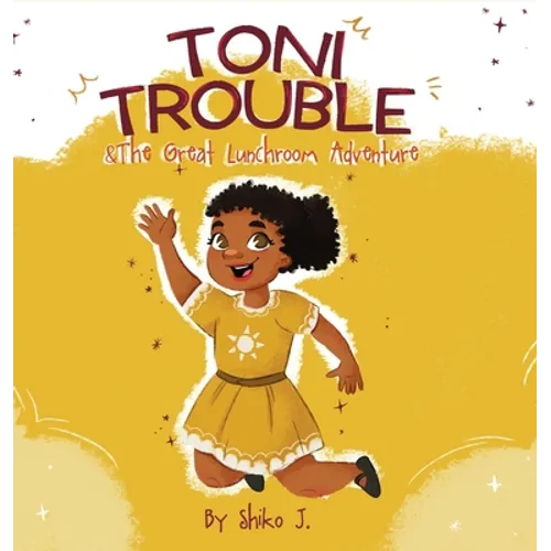 Toni Trouble & The Great Lunchroom Adventure - Hardcover