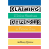 Claiming Citizenship: Mexican Americans in Victoria, Texas - Paperback
