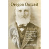 Oregon Outcast: John BeesonÕs Struggle for Justice for the Indians, 1853Ð1889 - Paperback