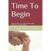 Time To Begin: Early Education For Children With Down Syndrome - Second Edition - Paperback