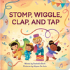 Stomp, Wiggle, Clap, and Tap - Board Book