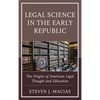 Legal Science in the Early Republic: The Origins of American Legal Thought and Education - Paperback