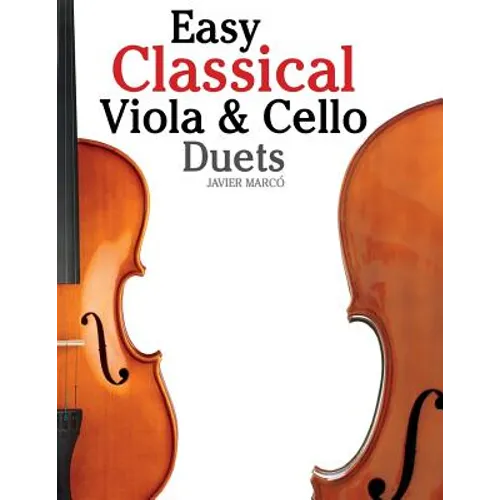 Easy Classical Viola & Cello Duets: Featuring Music of Bach, Mozart, Beethoven, Strauss and Other Composers. - Paperback
