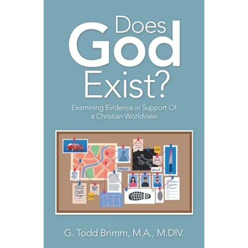 Does God Exist?: Examining Evidence in Support of a Christian Worldview - Paperback