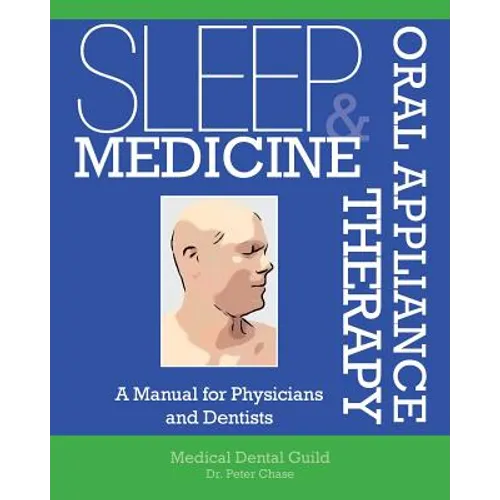 Sleep Medicine and Oral Appliance Therapy: A Manual for Physicians and Dentists - Paperback
