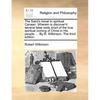 The Saint's travel to spiritual Canaan. Wherein is discover'd several false rests short of the true spiritual coming of Christ in His people. ... By R - Paperback
