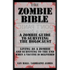 The Zombie Bible: A Zombie Guide to Surviving the Holocaust (Living as a zombie, and surviving to the end when a vaccine is delivered) - Paperback