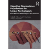 Cognitive Neuroscience Foundations for School Psychologists: Brain-Behavior Relationships in the Classroom - Paperback