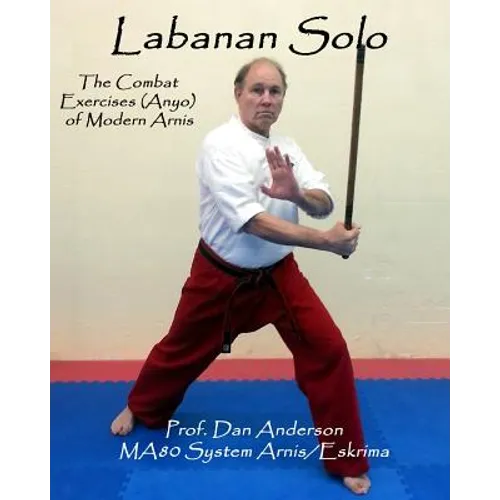 Labanan Solo: The Combat Exercises (Anyo) of Modern Arnis - Paperback