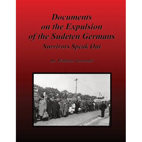 Documents on the Expulsion of the Sudeten Germans: Survivors Speak Out - Paperback