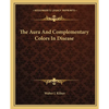 The Aura And Complementary Colors In Disease - Paperback