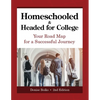 Homeschooled & Headed for College: Your Road Map for a Successful Journey - Paperback