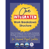 One Integrated Work Breakdown Structure: for Improved Project Controls - Paperback