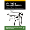 Interviewing Vulnerable Suspects: Safeguarding the Process - Paperback